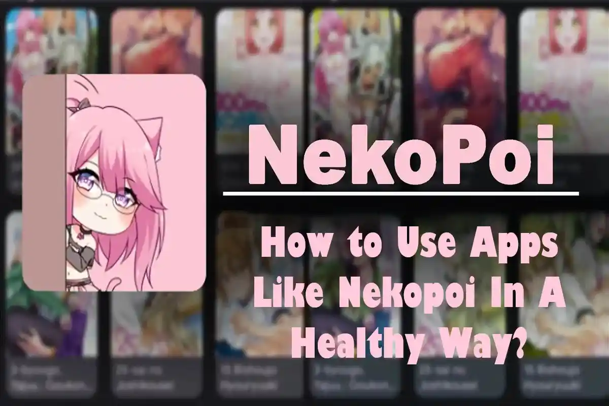 How to Use Apps Like Nekopoi In A Healthy Way?